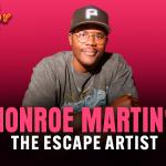 Monroe Martin's The Escape Artist